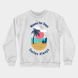 Beach Surfing Waves for Days, Smiles Always Crewneck Sweatshirt